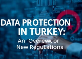 Türkiye’de Kişisel Verilerin Korunması: Yeni Yönergelere Genel Bakış Data Protection in Turkey: An Overview of New Regulations