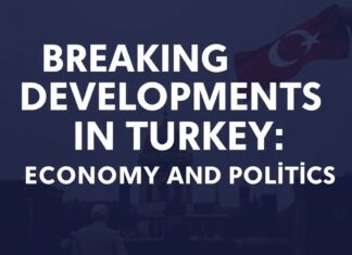 Türkiye’de Son Dakika Gelişmeler: Ekonomi ve Siyaset Breaking Developments in Turkey: Economy and Politics